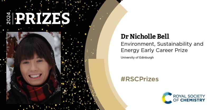 •	Dr Nicholle BellRSC Environment, Sustainability and Energy Early Career Prize 
