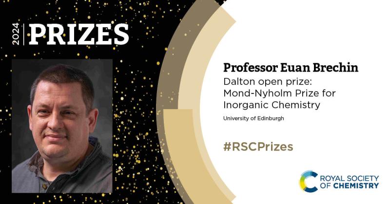 •	Professor Euan Brechin – RSC Mond-Nyholm Prize for Inorganic Chemistry 